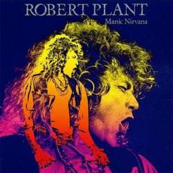 Robert Plant : Manic Nirvana